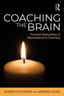 Coaching the Brain: Praktyczne zastosowania neuronauki w coachingu - Coaching the Brain: Practical Applications of Neuroscience to Coaching