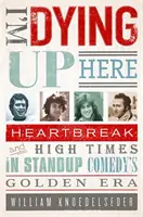Umieram tutaj: Heartbreak and High Times in Stand-Up Comedy's Golden Era - I'm Dying Up Here: Heartbreak and High Times in Stand-Up Comedy's Golden Era