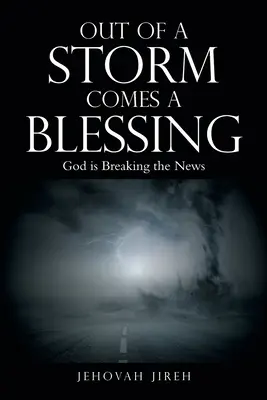 Z burzy przychodzi błogosławieństwo: Bóg ogłasza nowinę - Out of a Storm Comes a Blessing: God Is Breaking the News