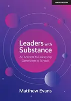 Liderzy z treścią - antidotum na hojność przywództwa w szkołach - Leaders With Substance - An Antidote to Leadership Genericism in Schools