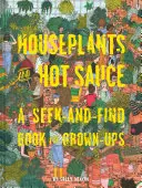 Rośliny domowe i ostry sos: A Seek-And-Find Book for Grown-Ups (Seek and Find Books for Adults, Seek and Find Adult Games) - Houseplants and Hot Sauce: A Seek-And-Find Book for Grown-Ups (Seek and Find Books for Adults, Seek and Find Adult Games)