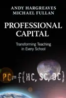 Kapitał zawodowy: Przekształcanie nauczania w każdej szkole - Professional Capital: Transforming Teaching in Every School