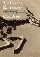Myśliwi czy ścigani? Wprowadzenie do taphonomii afrykańskich jaskiń - The Hunters or the Hunted?: An Introduction to African Cave Taphonomy