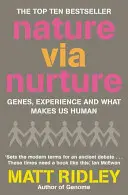 Nature via Nurture - Geny, doświadczenie i to, co czyni nas ludźmi - Nature via Nurture - Genes, Experience and What Makes Us Human