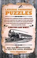 Lateral Thinking Puzzles - Ponad 90 łamigłówek do rozwiązania za pomocą logicznego rozumowania - Lateral Thinking Puzzles - More than 90 brainteasers to solve with logical reasoning