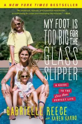 My Foot Is Too Big for the Glass Slipper: Przewodnik po mniej niż idealnym życiu - My Foot Is Too Big for the Glass Slipper: A Guide to the Less Than Perfect Life