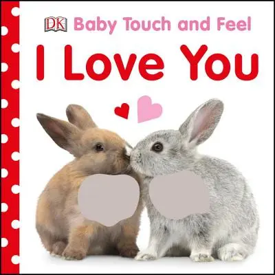 Dziecko dotknij i poczuj, że cię kocham - Baby Touch and Feel I Love You