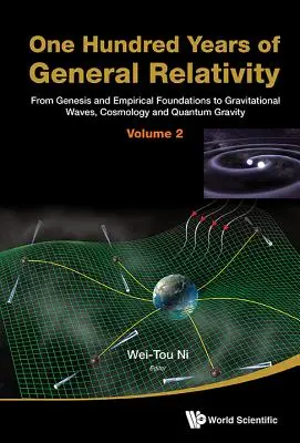 Sto lat ogólnej teorii względności: Od genezy i podstaw empirycznych do fal grawitacyjnych, kosmologii i grawitacji kwantowej - tom 2 - One Hundred Years of General Relativity: From Genesis and Empirical Foundations to Gravitational Waves, Cosmology and Quantum Gravity - Volume 2