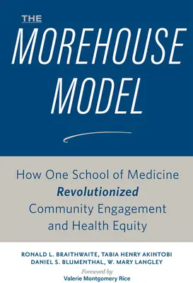 The Morehouse Model: Jak jedna szkoła medyczna zrewolucjonizowała zaangażowanie społeczności i równość w zdrowiu - The Morehouse Model: How One School of Medicine Revolutionized Community Engagement and Health Equity