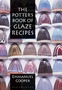 Garncarska księga przepisów na glazurę - Potter's Book of Glaze Recipes