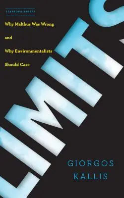 Limity: Dlaczego Malthus się mylił i dlaczego ekologom powinno na tym zależeć? - Limits: Why Malthus Was Wrong and Why Environmentalists Should Care