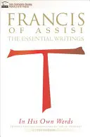 Franciszek z Asyżu własnymi słowami: Najważniejsze pisma - Francis of Assisi in His Own Words: The Essential Writings