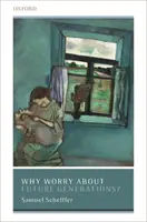 Dlaczego warto martwić się o przyszłe pokolenia? - Why Worry about Future Generations?