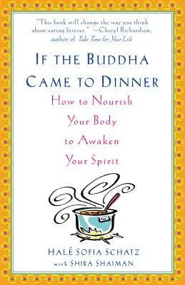 Gdyby Budda przyszedł na obiad: Jak odżywić swoje ciało, aby obudzić ducha - If the Buddha Came to Dinner: How to Nourish Your Body to Awaken Your Spirit