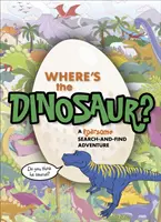 Gdzie jest dinozaur? Rycząca przygoda w poszukiwaniu i odnajdywaniu - Where's the Dinosaur?: A Roarsome Search-And-Find Adventure