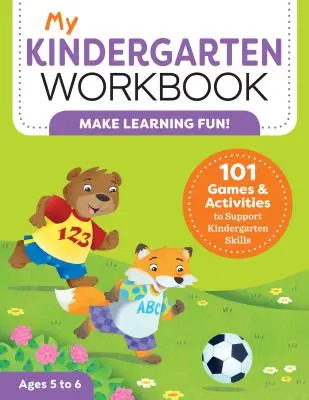 My Kindergarten Workbook: 101 gier i ćwiczeń wspierających umiejętności przedszkolne - My Kindergarten Workbook: 101 Games and Activities to Support Kindergarten Skills