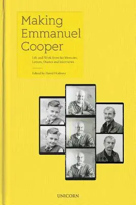 Making Emmanuel Cooper: Życie i praca na podstawie jego wspomnień, listów, pamiętników i wywiadów - Making Emmanuel Cooper: Life and Work from His Memoirs, Letters, Diaries and Interviews