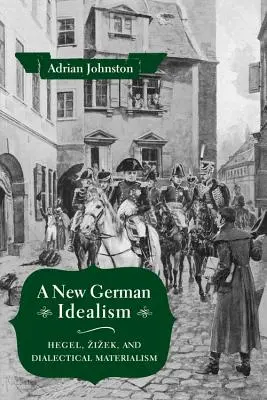Nowy niemiecki idealizm: Hegel, Zizek i materializm dialektyczny - A New German Idealism: Hegel, Zizek, and Dialectical Materialism