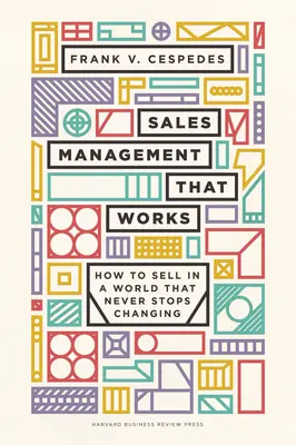 Zarządzanie sprzedażą, które działa: Jak sprzedawać w świecie, który nigdy nie przestaje się zmieniać - Sales Management That Works: How to Sell in a World That Never Stops Changing