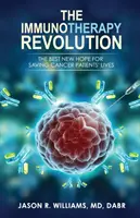 Rewolucja w immunoterapii: Nowa nadzieja na ratowanie życia pacjentów chorych na raka - The Immunotherapy Revolution: The Best New Hope For Saving Cancer Patients' Lives