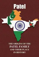 Patel - pochodzenie rodziny Patel i jej miejsce w historii - Patel - The Origins of the Patel Family and Their Place in History