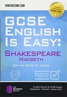 GCSE English is Easy: Shakespeare - Macbeth - Dyskusja, analiza i kompleksowe pytania praktyczne, które pomogą Ci zdać GCSE. Osiągnij 100% - GCSE English is Easy: Shakespeare - Macbeth - Discussion, analysis and comprehensive practice questions to aid your GCSE. Achieve 100%