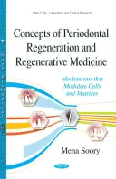 Koncepcje regeneracji przyzębia i medycyny regeneracyjnej - mechanizmy modulujące komórki i matryce - Concepts of Periodontal Regeneration & Regenerative Medicine - Mechanisms that Modulate Cells & Matrices