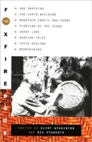 The Foxfire Book: Oporządzanie wieprzy, budowanie chat z bali, górskie rzemiosło i jedzenie, sadzenie według znaków, wiedza o wężach, opowieści myśliwskie, wiara H - The Foxfire Book: Hog Dressing, Log Cabin Building, Mountain Crafts and Foods, Planting by the Signs, Snake Lore, Hunting Tales, Faith H