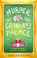 Morderstwo w pałacu Grand Raj - Baby Ganesh Agency Book 4 - Murder at the Grand Raj Palace - Baby Ganesh Agency Book 4