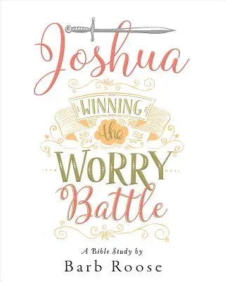 Jozue - Zeszyt ćwiczeń dla uczestników studium biblijnego dla kobiet: Zwycięstwo w bitwie zmartwień - Joshua - Women's Bible Study Participant Workbook: Winning the Worry Battle