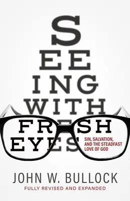 Patrząc świeżymi oczami: Grzech, zbawienie i niezachwiana miłość Boga - Seeing With Fresh Eyes: Sin, Salvation, and the Steadfast Love of God