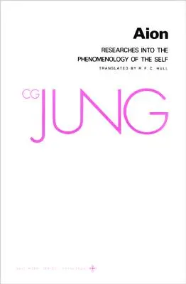 Dzieła zebrane C.G. Junga, tom 9 (część 2): Aion: Badania nad fenomenologią jaźni - Collected Works of C.G. Jung, Volume 9 (Part 2): Aion: Researches Into the Phenomenology of the Self