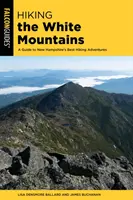 Wędrówki po Górach Białych: Przewodnik po najlepszych wędrówkach w New Hampshire - Hiking the White Mountains: A Guide to New Hampshire's Best Hiking Adventures