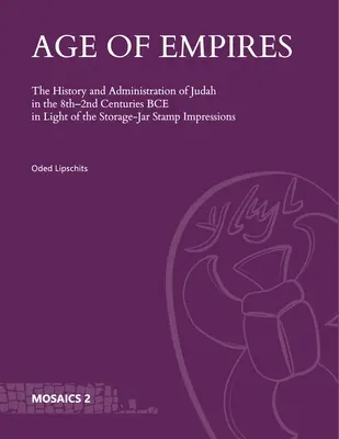 Wiek imperiów: Historia i administracja Judy w VIII-II w. p.n.e. w świetle odcisków pieczęci na słojach magazynowych - Age of Empires: The History and Administration of Judah in the 8th-2nd Centuries Bce in Light of the Storage-Jar Stamp Impressions