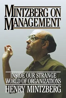 Mintzberg o zarządzaniu - Mintzberg on Management