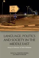 Język, polityka i społeczeństwo na Bliskim Wschodzie: Eseje na cześć Yasira Suleimana - Language, Politics and Society in the Middle East: Essays in Honour of Yasir Suleiman