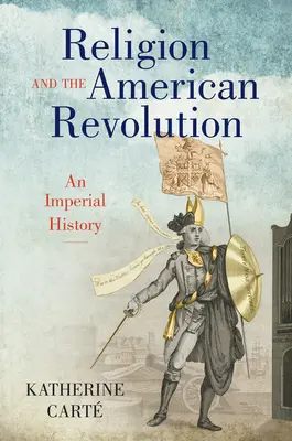 Religia i rewolucja amerykańska: Historia imperialna - Religion and the American Revolution: An Imperial History