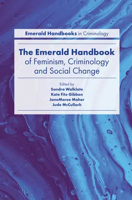 The Emerald Handbook of Feminism, Criminology and Social Change (Szmaragdowy podręcznik feminizmu, kryminologii i zmian społecznych) - The Emerald Handbook of Feminism, Criminology and Social Change