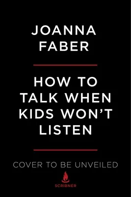 Jak rozmawiać, gdy dzieci nie chcą słuchać: Marudzenie, kłótnie, załamania nerwowe, bunt i inne wyzwania wieku dziecięcego - How to Talk When Kids Won't Listen: Whining, Fighting, Meltdowns, Defiance, and Other Challenges of Childhood