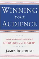 Zdobywanie publiczności: Przekaż wiadomość z pewnością siebie prezydenta - Winning Your Audience: Deliver a Message with the Confidence of a President