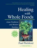 Uzdrawianie całą żywnością: Azjatyckie tradycje i nowoczesne odżywianie - Healing with Whole Foods: Asian Traditions and Modern Nutrition