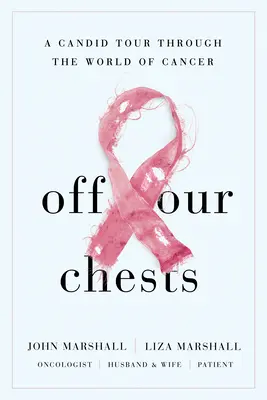 Off Our Chests: Szczera podróż przez świat raka - Off Our Chests: A Candid Tour Through the World of Cancer