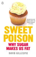 Słodka trucizna - Dowiedz się, jak zerwać z uzależnieniem od cukru na całe życie - Sweet Poison - Learn how to break your addiction with sugar for life