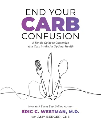 End Your Carb Confusion: Prosty przewodnik po dostosowaniu spożycia węglowodanów do optymalnego zdrowia - End Your Carb Confusion: A Simple Guide to Customize Your Carb Intake for Optimal Health