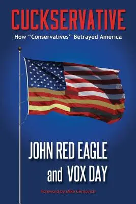 Cuckservative: Jak konserwatyści zdradzili Amerykę - Cuckservative: How Conservatives Betrayed America