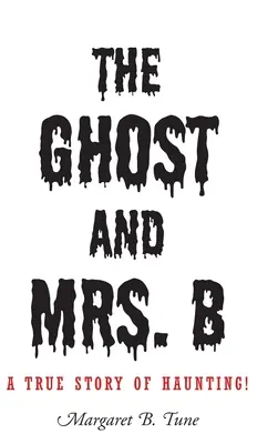 Duch i pani B: Prawdziwa historia o nawiedzeniu! - The Ghost and Mrs. B: A True Story of Haunting!