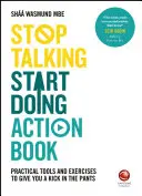 Przestań gadać, zacznij działać: Praktyczne narzędzia i ćwiczenia, które dadzą ci kopa w spodnie - Stop Talking, Start Doing Action Book: Practical Tools and Exercises to Give You a Kick in the Pants