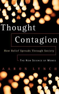 Zarażenie myślą: Jak przekonania rozprzestrzeniają się w społeczeństwie: Nowa nauka o memach - Thought Contagion: How Belief Spreads Through Society: The New Science of Memes