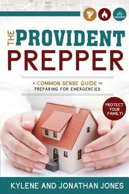 Provident Prepper: Zdroworozsądkowy przewodnik po przygotowaniu się na sytuacje awaryjne - Provident Prepper: A Common-Sense Guide to Preparing for Emergencies