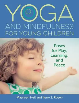 Joga i uważność dla małych dzieci: Pozycje do zabawy, nauki i spokoju - Yoga and Mindfulness for Young Children: Poses for Play, Learning, and Peace